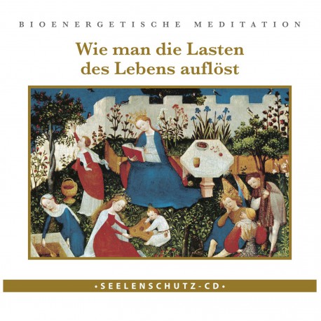 Seelenschutz-CD: "Wie man die Lasten des Lebens auflöst"