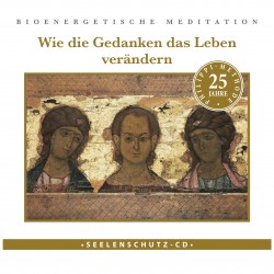 Seelenschutz CD: "Wie die Gedanken das Leben verändern"