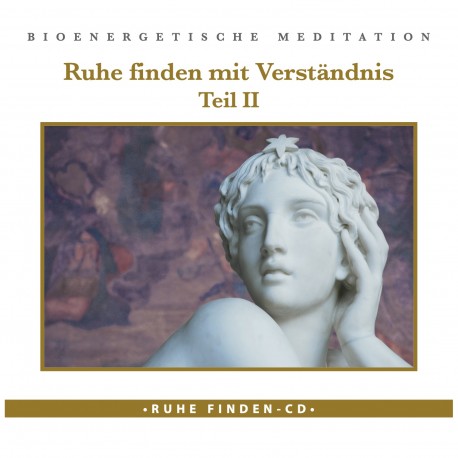Ruhe finden mit Verständnis II