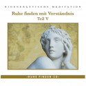 Ruhe finden mit Verständnis V