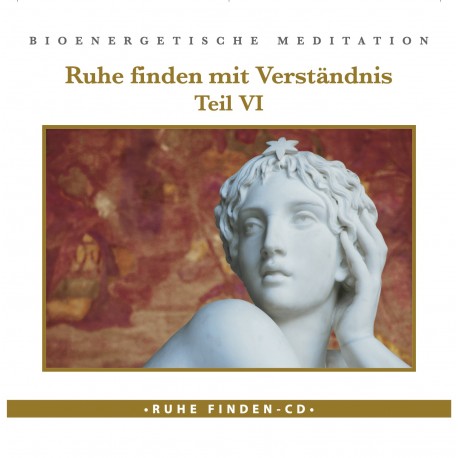 Ruhe finden mit Verständnis VI