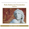 Ruhe finden mit Verständnis VI