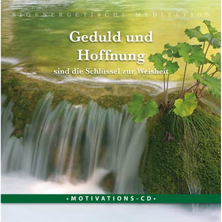 Geduld und Hoffnung sind die Schlüssel zur Weisheit