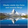 Glaube stärkt den Geist und versetzt die Berge