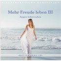 Mehr Freude leben III - Ängste beherrschen