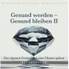 Gesund werden Gesund bleiben II