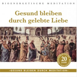 Gesund bleiben durch gelebte Liebe