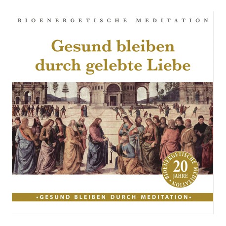 Gesund bleiben durch gelebte Liebe