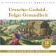 Ursache: Geduld - Folge: Gesundheit