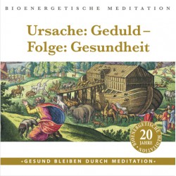 Ursache: Geduld - Folge: Gesundheit