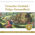 Ursache: Geduld - Folge: Gesundheit