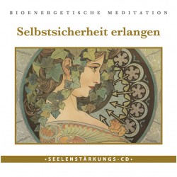 Seelenstärkungs CD: "Selbstsicherheit erlangen"