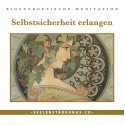 Seelenstärkungs CD: "Selbstsicherheit erlangen"