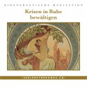 Seelenstärkungs CD: "Krisen in Ruhe bewältigen"