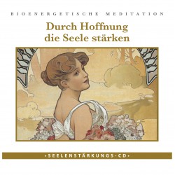 Seelenstärkung: Durch Hoffnung Seele stärken